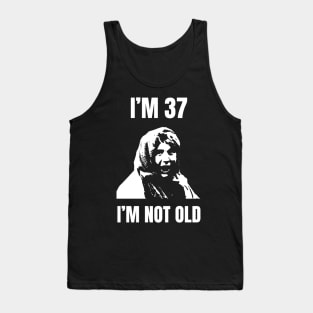 Im 37 Im Not Old Dennis Tank Top